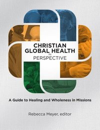 bokomslag Christian Global Health in Perspective