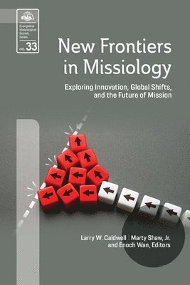 Jr. Shaw, Marty Marty, Larry W. Caldwell, Marty Marty Shaw, Jr., Marty Marty Shaw, Larry W Caldwell, Enoch Wan - New Frontiers in Missiology (EMS 33): Exploring Innovation, Global Shifts, and the Future of Mission, Häftad