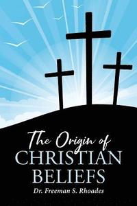 bokomslag Origin of Christian Beliefs