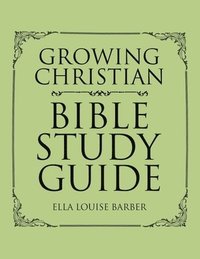 bokomslag Growing Christian Bible Study Guide