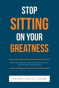 bokomslag Stop Sitting on Your Greatness