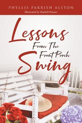 Lessons From The Front Porch Swing 1