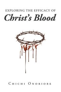 bokomslag Exploring the Efficacy of Christ's Blood