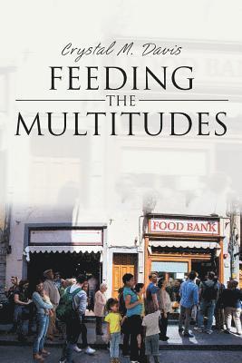 Crystal M Davis, Crystal M. Davis - Feeding the Multitudes, Häftad
