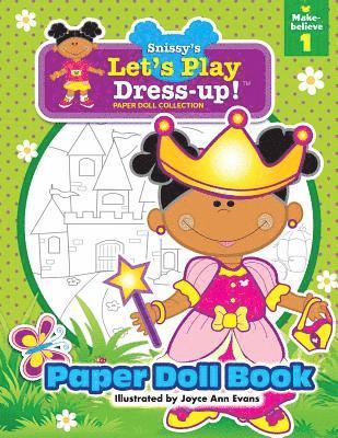 Snissy's Let's Play Dress-Up!(TM) Paper Doll Collection: Paper Doll Book: Make-believe 1 1