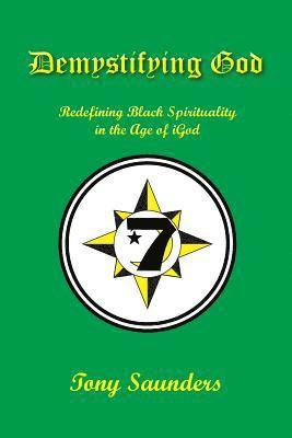 bokomslag Demystifying God: Redefining Black Spirituality in the Age of iGod