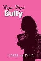 bokomslag Bye Bye Bully: Latest 2019 Edition