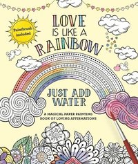bokomslag Love Is Like a Rainbow: Just Add Water [With Paint Brush]