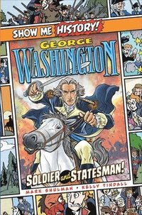 bokomslag George Washington: Soldier and Statesman!