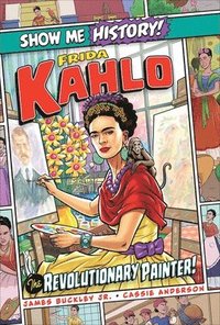 bokomslag Frida Kahlo: The Revolutionary Painter!