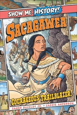 Sacagawea: Courageous Trailblazer! 1