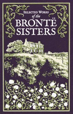 Charlotte Brontë, Emily Brontë, Anne Brontë - Selected Works of the Bronte Sisters (Deluxe Leatherbound Edition), Inbunden