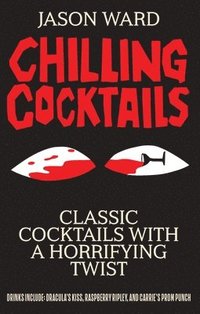 bokomslag Chilling Cocktails: Classic Cocktails with a Horrifying Twist