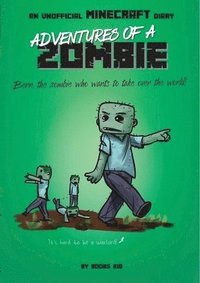 bokomslag Adventures of a Zombie: An Unofficial Minecraft Diary