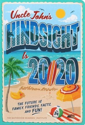 bokomslag Uncle John's Hindsight Is 20/20 Bathroom Reader: The Future Is Family, Friends, Facts, and Fun