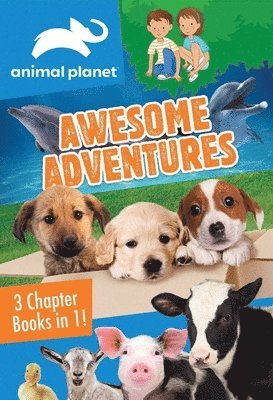Animal Planet: Awesome Adventures: 3 Chapter Books in 1! 1