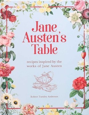 bokomslag Jane Austen's Table: Recipes Inspired by the Works of Jane Austen