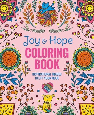 Editors of Thunder Bay Press - Joy & Hope Coloring Book: Inspirational Images to Lift Your Mood, Häftad