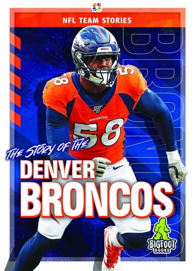 K.C. Kelley - Story of the Denver Broncos, Inbunden