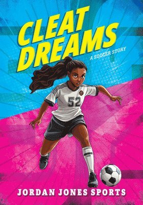 Jordan Jones - Cleat Dreams: A Soccer Story, Inbunden