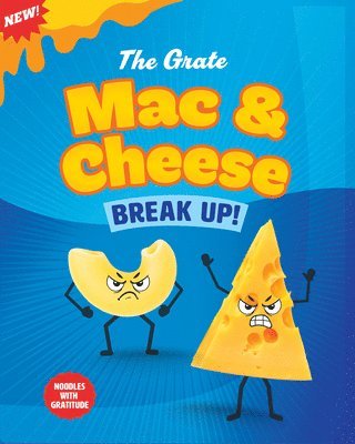 Gillia Olson - The Grate Mac and Cheese Break Up!: Noodles with Gratitude, Inbunden