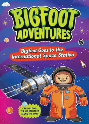 Mari Bolte - Bigfoot Goes to the International Space Station, Häftad
