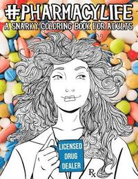 bokomslag Pharmacy Life: A Snarky Coloring Book for Adults: A Funny Adult Coloring Book for Pharmacists, Pharmacy Technicians, and Pharmacy Ass