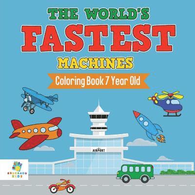 The World's Fastest Machines Coloring Book 7 Year Old 1