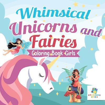 Whimsical Unicorns and Fairies Coloring Book Girls 1