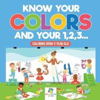 bokomslag Know Your Colors and Your 1,2,3... Coloring Book 5 Year Old