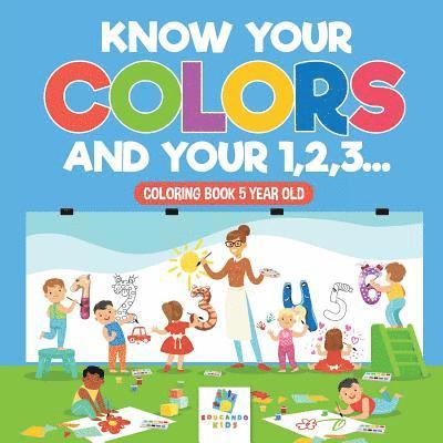 Know Your Colors and Your 1,2,3... Coloring Book 5 Year Old 1