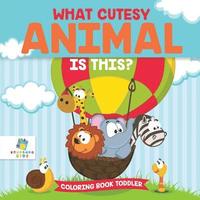 bokomslag What Cutesy Animal is This? Coloring Book Toddler