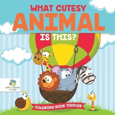 What Cutesy Animal is This? Coloring Book Toddler 1