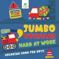 bokomslag Jumbo Vehicles Hard at Work Coloring Book for Boys