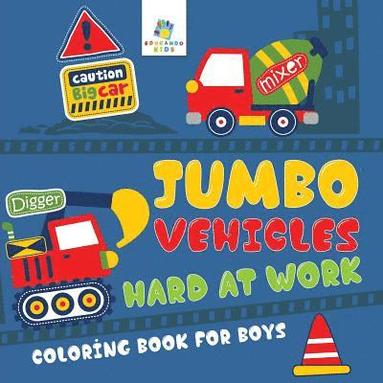 bokomslag Jumbo Vehicles Hard at Work Coloring Book for Boys