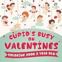 bokomslag Cupid's Busy on Valentines Coloring Book 8 Year Old