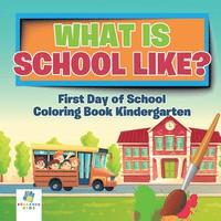 bokomslag What is School Like? First Day of School Coloring Book Kindergarten