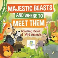 bokomslag Majestic Beasts and Where to Meet Them Coloring Book of Wild Animals