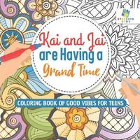 bokomslag Kai and Jai are Having a Grand Time Coloring Book of Good Vibes for Teens