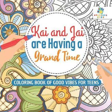 bokomslag Kai and Jai are Having a Grand Time Coloring Book of Good Vibes for Teens