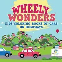 bokomslag Wheely Wonders Kids Coloring Books of Cars on Highways