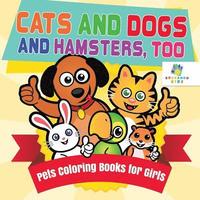 bokomslag Cats and Dogs and Hamsters, Too Pets Coloring Books for Girls