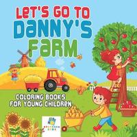 bokomslag Let's Go to Danny's Farm Coloring Books for Young Children