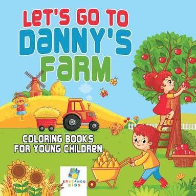 bokomslag Let's Go to Danny's Farm Coloring Books for Young Children