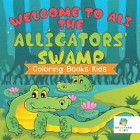 bokomslag Welcome to Ali the Alligators' Swamp Coloring Books Kids