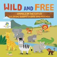 bokomslag Wild and Free Animals in the Safari Coloring Books Zebra and Friends