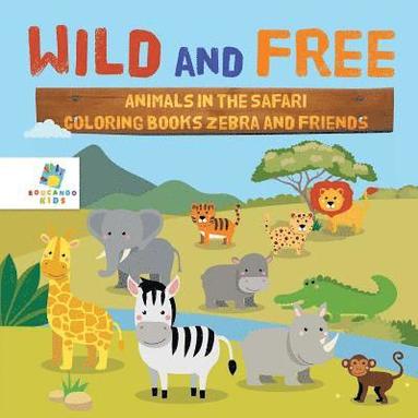 bokomslag Wild and Free Animals in the Safari Coloring Books Zebra and Friends
