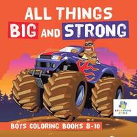 bokomslag All Things Big and Strong Boys Coloring Books 8-10