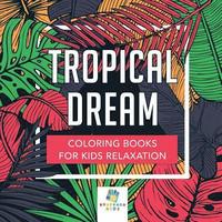 bokomslag Tropical Dream Coloring Books for Kids Relaxation