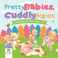 bokomslag Pretty Babies, Cuddly Babies Coloring Books Kids 5-7